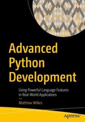 Advanced Python Development: Using Powerful Language Features in Real-World Applications 1st ed. цена и информация | Книги по экономике | 220.lv
