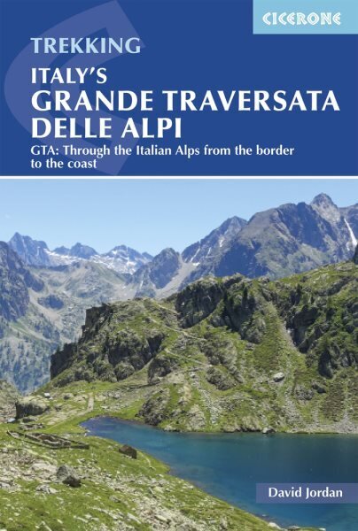 Italy's Grande Traversata delle Alpi: GTA: Through the Italian Alps from the Swiss border to the Mediterranean 2nd Revised edition cena un informācija | Ceļojumu apraksti, ceļveži | 220.lv