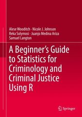 Beginner's Guide to Statistics for Criminology and Criminal Justice Using R 1st ed. 2021 cena un informācija | Sociālo zinātņu grāmatas | 220.lv