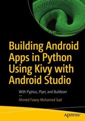 Building Android Apps in Python Using Kivy with Android Studio: With Pyjnius, Plyer, and Buildozer 1st ed. цена и информация | Книги по экономике | 220.lv