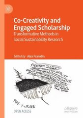 Co-Creativity and Engaged Scholarship: Transformative Methods in Social Sustainability Research 1st ed. 2022 cena un informācija | Sociālo zinātņu grāmatas | 220.lv