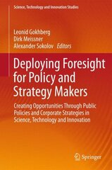 Deploying Foresight for Policy and Strategy Makers: Creating Opportunities Through Public Policies and Corporate Strategies in Science, Technology and Innovation 2016 1st ed. 2016 cena un informācija | Ekonomikas grāmatas | 220.lv