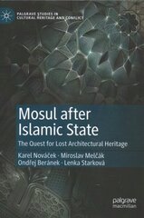 Mosul after Islamic State: The Quest for Lost Architectural Heritage 1st ed. 2021 цена и информация | Книги по социальным наукам | 220.lv