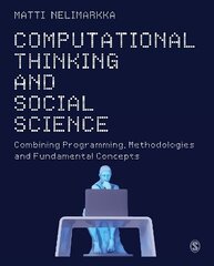 Computational Thinking and Social Science: Combining Programming, Methodologies and Fundamental Concepts cena un informācija | Enciklopēdijas, uzziņu literatūra | 220.lv