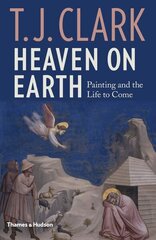 Heaven on Earth: Painting and the Life to Come цена и информация | Книги об искусстве | 220.lv