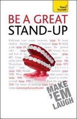 Be a Great Stand-up: How to master the art of stand up comedy and making people laugh cena un informācija | Pašpalīdzības grāmatas | 220.lv