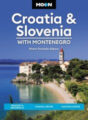 Moon Croatia & Slovenia: With Montenegro (Fourth Edition): Beaches & Waterfalls, Coastal Drives, Castles & Ruins cena un informācija | Ceļojumu apraksti, ceļveži | 220.lv