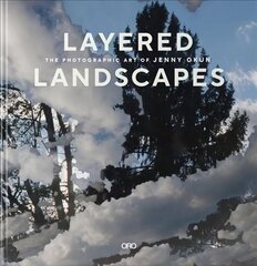 Layered Landscapes: The Photographic Art of Jenny Okun cena un informācija | Grāmatas par fotografēšanu | 220.lv