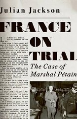 France on Trial: The Case of Marshal Petain cena un informācija | Vēstures grāmatas | 220.lv