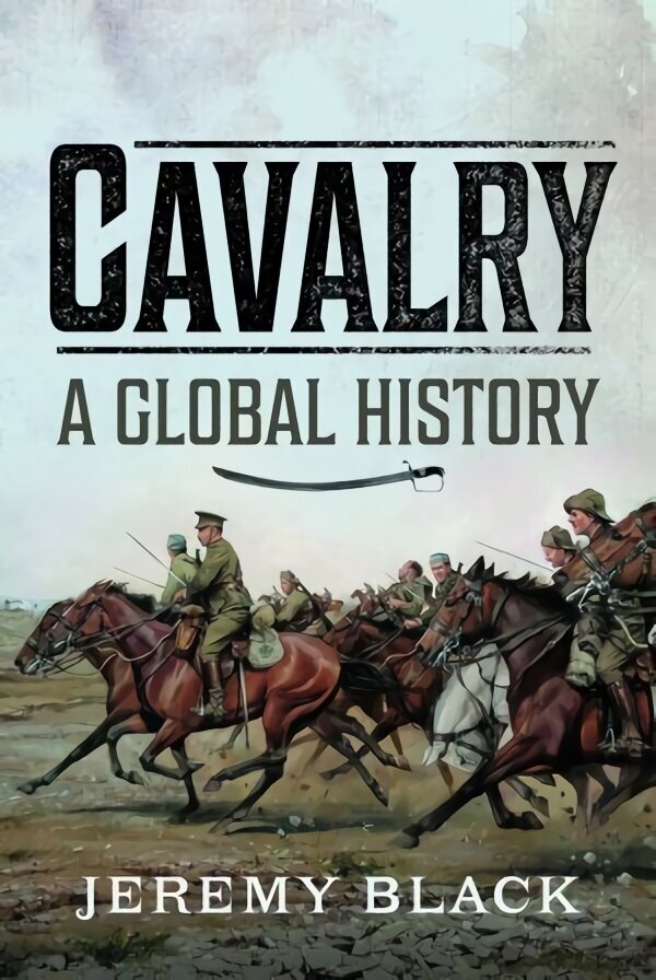 Cavalry: A Global History cena un informācija | Sociālo zinātņu grāmatas | 220.lv