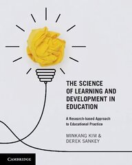 Science of Learning and Development in Education: A Research-based Approach to Educational Practice New edition cena un informācija | Sociālo zinātņu grāmatas | 220.lv