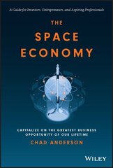 Space Economy: Capitalize on the Greatest Business Opportunity of Our Lifetime cena un informācija | Ekonomikas grāmatas | 220.lv