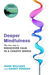 Deeper Mindfulness: The New Way to Rediscover Calm in a Chaotic World cena un informācija | Pašpalīdzības grāmatas | 220.lv