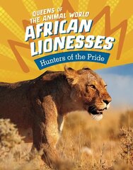 African Lionesses: Hunters of the Pride цена и информация | Книги для подростков  | 220.lv