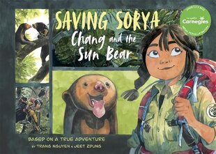 Saving Sorya - Chang and the Sun Bear: Winner of the Yoto Carnegie Medal for Illustration 2023 cena un informācija | Grāmatas pusaudžiem un jauniešiem | 220.lv