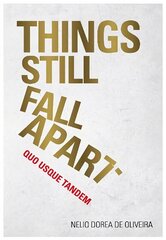 Things Still Fall Apart: Quo Usque Tandem cena un informācija | Ekonomikas grāmatas | 220.lv