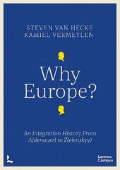 Why Europe?: An Integration History From A(denauer) to Z(elenskyy) cena un informācija | Vēstures grāmatas | 220.lv