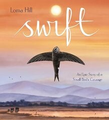 Swift: An Epic Story of a Small Bird's Courage cena un informācija | Grāmatas pusaudžiem un jauniešiem | 220.lv