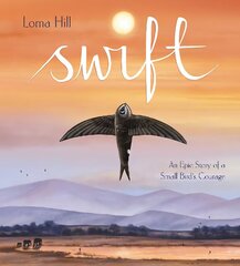 Swift: An Epic Story of a Small Bird's Courage cena un informācija | Grāmatas pusaudžiem un jauniešiem | 220.lv