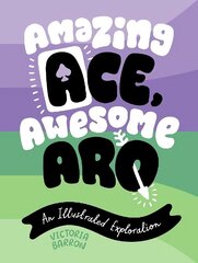 Amazing Ace, Awesome Aro: An Illustrated Exploration Illustrated edition цена и информация | Книги по социальным наукам | 220.lv