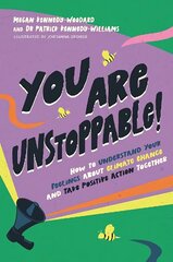 You Are Unstoppable!: How to Understand Your Feelings about Climate Change and Take Positive Action Together cena un informācija | Grāmatas pusaudžiem un jauniešiem | 220.lv