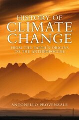 History of Climate Change: From the Earth's Origins to the Anthropocene cena un informācija | Sociālo zinātņu grāmatas | 220.lv