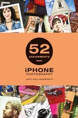 52 Assignments: iPhone Photography cena un informācija | Grāmatas par fotografēšanu | 220.lv