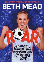 ROAR: A Guide to Dreaming Big and Playing the Sport You Love цена и информация | Книги для подростков и молодежи | 220.lv