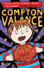 Compton Valance - Super F.A.R.T.s versus the Master of Time цена и информация | Книги для подростков и молодежи | 220.lv