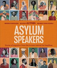 Asylum Speakers: Stories of Migration From the Humans Behind the Headlines цена и информация | Книги по социальным наукам | 220.lv