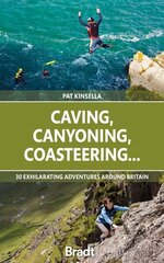 Caving, Canyoning, Coasteering..: 30 exhilarating adventures around Britain cena un informācija | Ceļojumu apraksti, ceļveži | 220.lv