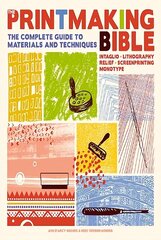 Printmaking Bible: The Complete Guide to Materials and Techniques cena un informācija | Mākslas grāmatas | 220.lv