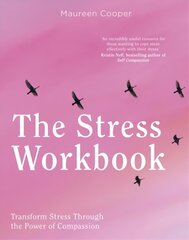 Stress Workbook: Transform Stress Through the Power of Compassion cena un informācija | Pašpalīdzības grāmatas | 220.lv