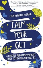 Calm Your Gut: A Mindful and Compassionate Guide to Healing IBD and IBS cena un informācija | Pašpalīdzības grāmatas | 220.lv
