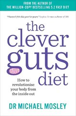 Clever Guts Diet: How to Revolutionise Your Body from the Inside Out цена и информация | Самоучители | 220.lv