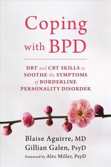 Coping with BPD: DBT and CBT Skills to Soothe the Symptoms of Borderline Personality Disorder cena un informācija | Pašpalīdzības grāmatas | 220.lv