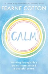 Calm: Working through life's daily stresses to find a peaceful centre цена и информация | Самоучители | 220.lv