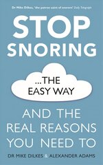 Stop Snoring The Easy Way: How to breathe better, find relief and sleep well every night цена и информация | Самоучители | 220.lv