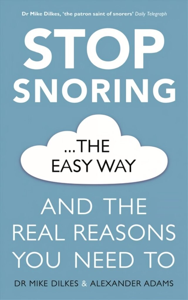 Stop Snoring The Easy Way: How to breathe better, find relief and sleep well every night cena un informācija | Pašpalīdzības grāmatas | 220.lv