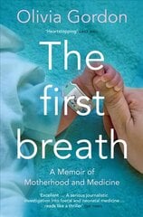 First Breath: A Memoir of Motherhood and Medicine cena un informācija | Pašpalīdzības grāmatas | 220.lv