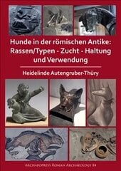 Hunde in der roemischen Antike: Rassen/Typen - Zucht - Haltung und Verwendung цена и информация | Исторические книги | 220.lv