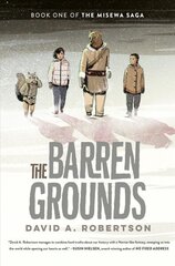 Barren Grounds: The Misewa Saga, Book One цена и информация | Книги для подростков  | 220.lv