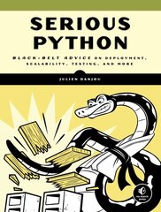 Serious Python: Black-Belt Advice on Deployment, Scalability, Testing, and More цена и информация | Книги по экономике | 220.lv