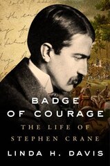 Badge of Courage: The Life of Stephen Crane cena un informācija | Biogrāfijas, autobiogrāfijas, memuāri | 220.lv