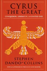 Cyrus The Great: Conqueror, Liberator, Anointed One cena un informācija | Vēstures grāmatas | 220.lv