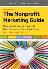 Nonprofit Marketing Guide: High-Impact, Low-Cost Ways to Build Support for Your Good Cause 2nd edition cena un informācija | Ekonomikas grāmatas | 220.lv