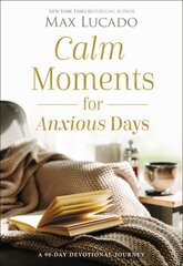 Calm Moments for Anxious Days: A 90-Day Devotional Journey cena un informācija | Garīgā literatūra | 220.lv