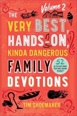 Very Best, Hands-On, Kinda Dangerous Family - 52 Activities Your Kids Will Never Forget цена и информация | Духовная литература | 220.lv