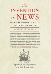 Invention of News: How the World Came to Know About Itself цена и информация | Исторические книги | 220.lv