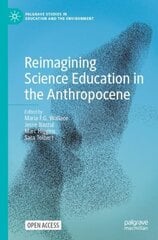 Reimagining Science Education in the Anthropocene 1st ed. 2022 cena un informācija | Sociālo zinātņu grāmatas | 220.lv